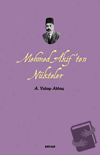 Mehmed Akif’ten Nükteler - A. Vahap Akbaş - Beyan Yayınları - Fiyatı -