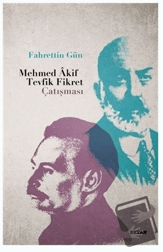 Mehmed Akif - Tevfik Fikret Çatışması - Fahrettin Gün - Beyan Yayınlar