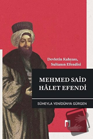 Mehmed Said Halet Efendi - Süheyla Yenidünya Gürgen - Dergah Yayınları