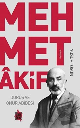 Mehmet Akif - Duruş ve Onur Abidesi - Yusuf Tosun - Çıra Yayınları - F