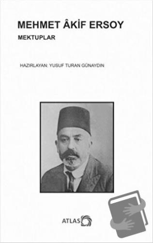 Mehmet Akif Ersoy - Mektuplar - Yusuf Turan Günaydın - Atlas Kitap - F