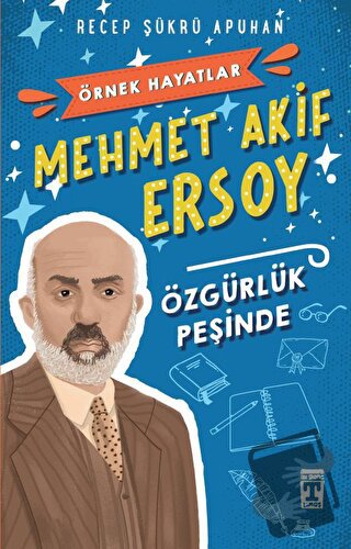 Mehmet Akif Ersoy - Özgürlük Peşinde - Recep Şükrü Apuhan - Timaş Yayı