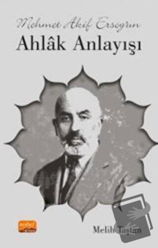 Mehmet Akif Ersoy’un Ahlak Anlayışı - Melih Taştan - Nobel Bilimsel Es