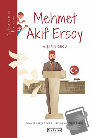 Mehmet Akif Ersoy ve Şiirin Gücü - Büşra Şen Altun - Ketebe Çocuk - Fi