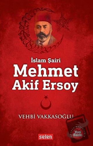 Mehmet Akif Ersoy - Vehbi Vakkasoğlu - Selen Yayınevi - Fiyatı - Yorum