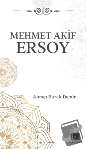 Mehmet Akif Ersoy - Ahmet Burak Demir - Parana Yayınları - Fiyatı - Yo