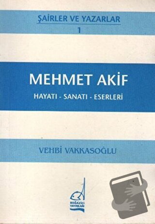 Mehmet Akif Hayatı - Sanatı - Eserleri - Vehbi Vakkasoğlu - Boğaziçi Y