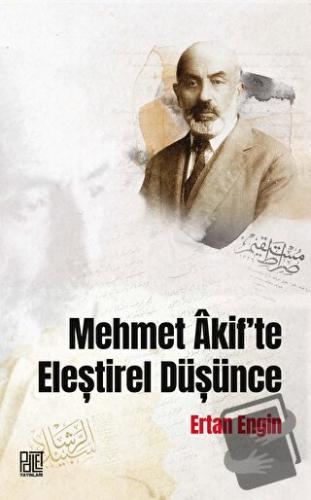 Mehmet Akif’te Eleştirel Düşünce - Ertan Engin - Palet Yayınları - Fiy