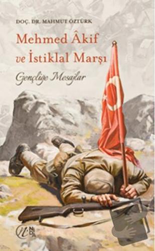 Mehmet Akif ve İstiklal Marşı - Gençliğe Mesajlar - Mahmut Öztürk - Ni