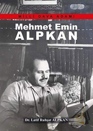 Mehmet Emin Alpkan - Milli Dava Adamı - Latif Ruhşat Alpkan - Boğaziçi