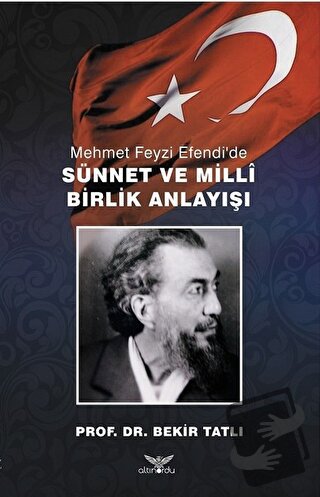 Mehmet Feyzi Efendi’de Sünnet ve Milli Birlik Anlayışı - Bekir Tatlı -