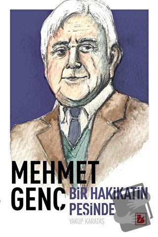 Mehmet Genç Hakikat Peşinde Bir Ömür - Yakup Karataş - Bir Yayıncılık 