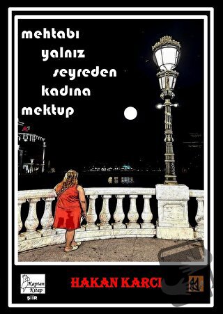 Mehtabı Yalnız Seyreden Kadına Mektup - Hakan Karcı - Kaptan Kitap - F