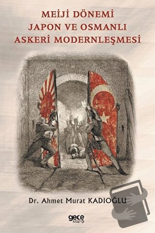 Meiji Dönemi Japon ve Osmanlı Askeri Modernleşmesi - Ahmet Murat Kadıo