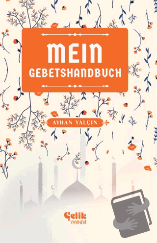 Mein Gebetshandbuch (Benim Namaz El Kitabım) - Ayhan Yalçın - Çelik Ya