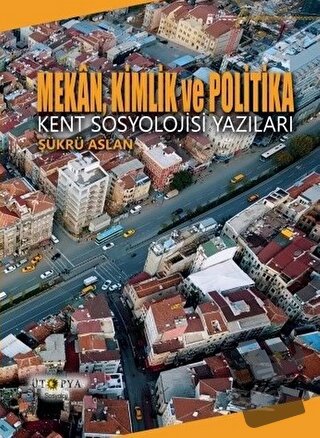 Mekan, Kimlik ve Politika - Şükrü Aslan - Ütopya Yayınevi - Fiyatı - Y