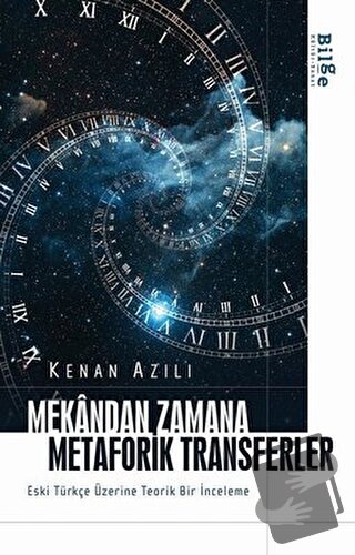 Mekandan Zamana Metaforik Transferler - Kenan Azılı - Bilge Kültür San