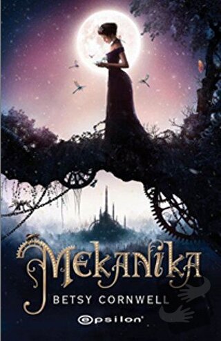 Mekanika - Betsy Cornwell - Epsilon Yayınevi - Fiyatı - Yorumları - Sa