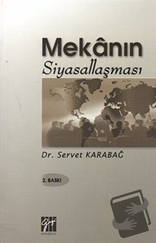 Mekanın Siyasallaşması - Servet Karabağ - Gazi Kitabevi - Fiyatı - Yor