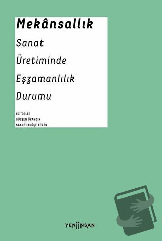 Mekansallık: Sanat Üretiminde Eşzamanlılık Durumu - Aykut Köksal - Yen