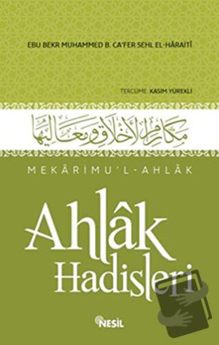 Mekarimu’l-Ahlak - Ahlak Hadisleri (Ciltli) - Ebu Bekr Muhammed B. Ca’