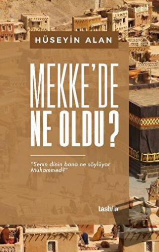 Mekke’de Ne Oldu - Hüseyin Alan - Tashih Yayınları - Fiyatı - Yorumlar