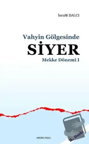 Mekke Dönemi 1 - Vahyin Gölgesinde Siyer - İsrafil Balcı - Ankara Okul