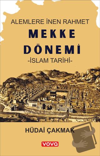 Mekke Dönemi – İslam Tarihi - Hüdai Çakmak - Vova Yayınları - Fiyatı -