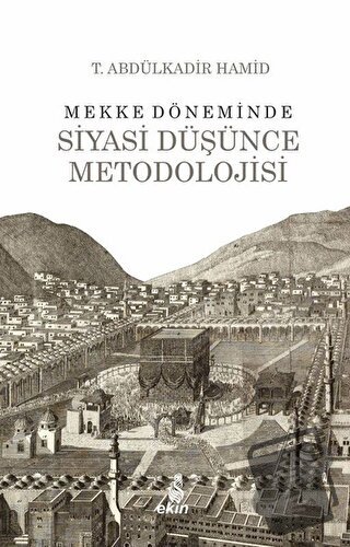 Mekke Döneminde Siyasi Düşünce Metodolojisi - T. Abdülkadir Hamid - Ek