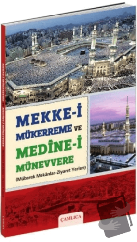 Mekke-i Mükerreme ve Medine-i Münevvere - Adem Fidan - Çamlıca Basım Y