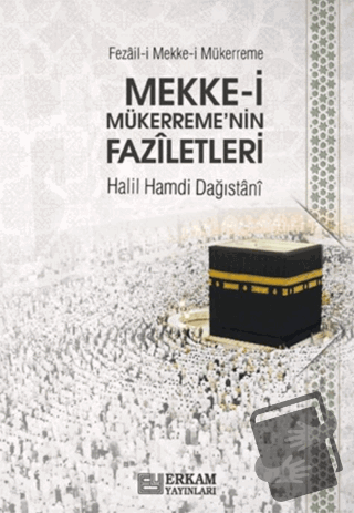 Mekke-i Mükerreme'nin Faziletleri - Halil Hamdi Dağıstani - Erkam Yayı