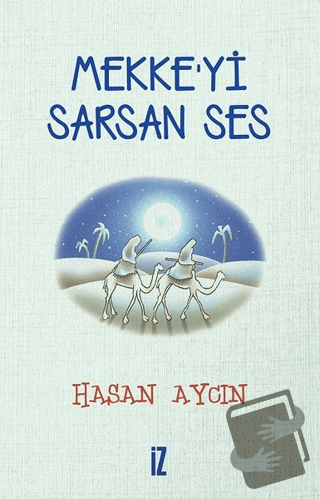 Mekke’yi Sarsan Ses - Hasan Aycın - İz Yayıncılık - Fiyatı - Yorumları