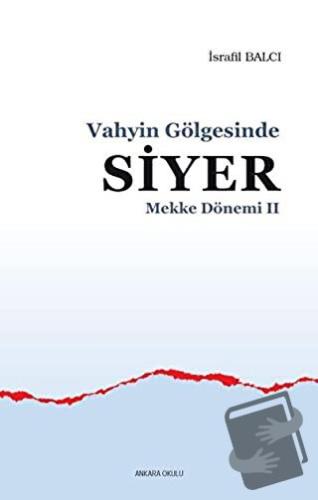 Mekke Yılları 2 - Vahyin Gölgesinde Siyer - İsrafil Balcı - Ankara Oku