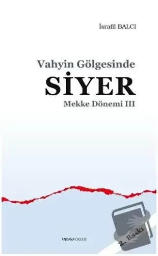 Mekke Yılları 3 - Vahyin Gölgesinde Siyer - İsrafil Balcı - Ankara Oku