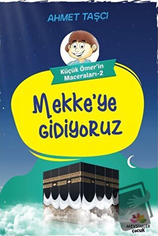 Mekke'ye Gidiyoruz - Küçük Ömer'in Maceraları 2 - Ahmet Taşçı - Mevsim