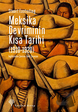 Meksika Devriminin Kısa Tarihi (1910-1920) - Stuart Easterling - Yorda