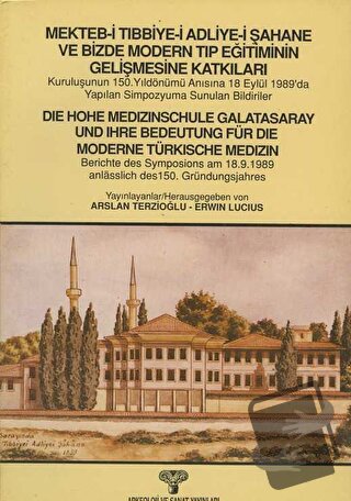 Mekteb-i Tıbbiye-i Adliye-i Şahane ve Bizde Modern Tıp Eğitiminin Geli