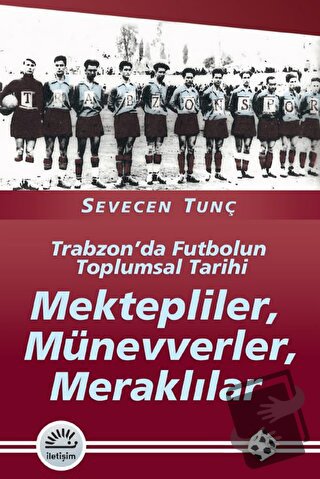 Mektepliler, Münevverler, Meraklılar - Sevecen Tunç - İletişim Yayınev