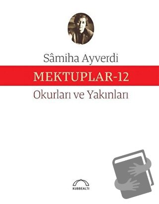 Mektuplar 12 - Samiha Ayverdi - Kubbealtı Neşriyatı Yayıncılık - Fiyat