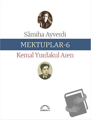 Mektuplar - 6 - Kemal Yurdakul Aren - Kubbealtı Neşriyatı Yayıncılık -