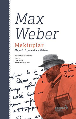 Mektuplar: Hayat, Siyaset ve Bilim - Max Weber - Albaraka Yayınları - 