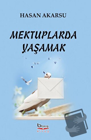 Mektuplarda Yaşamak - Hakan Akarsu - Barış Kitap - Fiyatı - Yorumları 