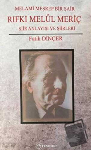 Melami Meşrep Bir Şair Rıfkı Melül Meriç - Fatih Dinçer - Fenomen Yayı