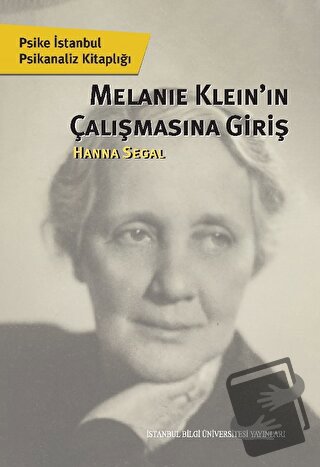 Melanie Klein'in Çalışmasına Giriş - Hanna Segal - İstanbul Bilgi Üniv