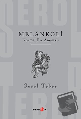 Melankoli - Serol Teber - Okuyan Us Yayınları - Fiyatı - Yorumları - S