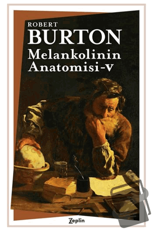 Melankolinin Anatomisi 5. Cilt - Robert Burton - Zeplin Kitap - Fiyatı