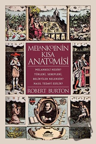 Melankolinin Kısa Anatomisi - Robert Burton - Maya Kitap - Fiyatı - Yo