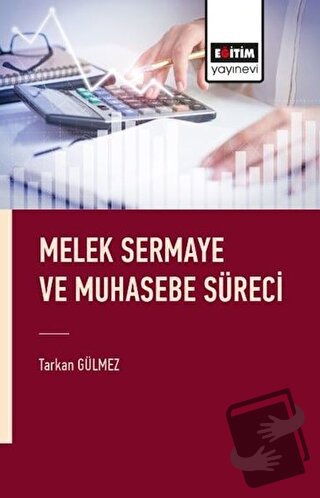 Melek Sermaye ve Muhasebe Süreci - Tarkan Gülmez - Eğitim Yayınevi - B