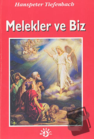 Melekler ve Biz - Hanspeter Tiefenbach - Haberci Basın Yayın - Fiyatı 