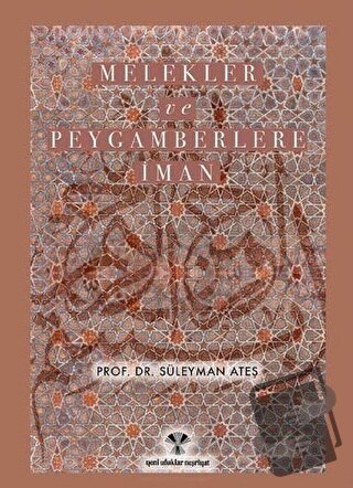 Melekler ve Peygamberlere İman - Süleyman Ateş - Yeni Ufuklar Neşriyat